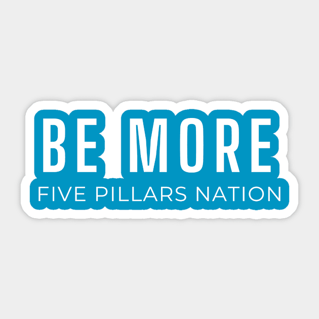 Be More - Five Pillars Nation Sticker by Five Pillars Nation